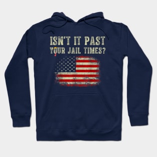 Isn't it past your jail time Hoodie